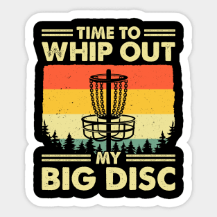 Time To Whip Out My Big Disc Golf Sticker